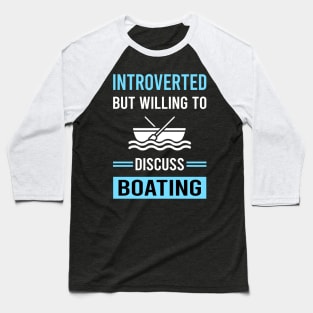 Introverted Boating Boat Boats Baseball T-Shirt